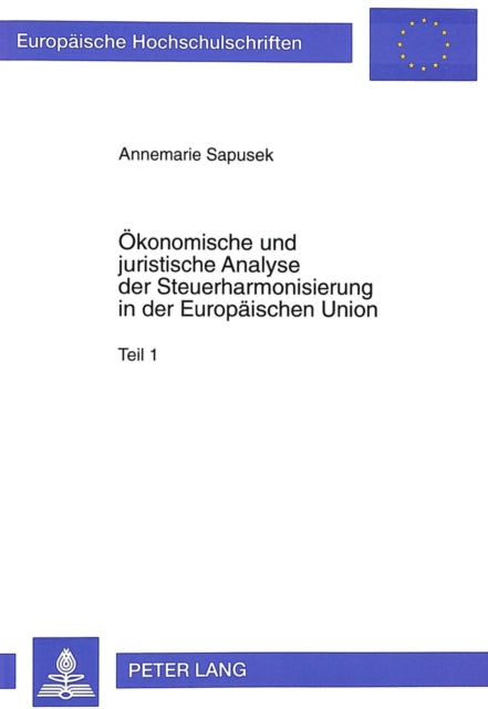 Book cover of: Oekonomische und juristische Analyse der Steuerharmonisierung in der Europaeischen Union