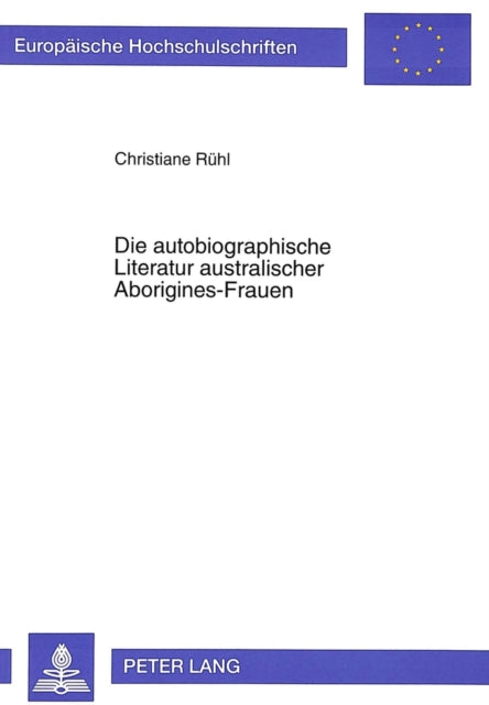 Book cover of: Die autobiographische Literatur australischer Aborigines-Frauen