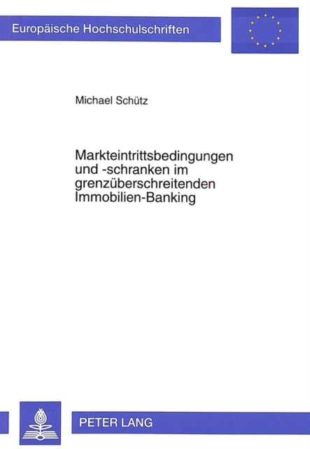 Book cover of: Markteintrittsbedingungen und -schranken im grenzueberschreitenden Immobilien-Banking