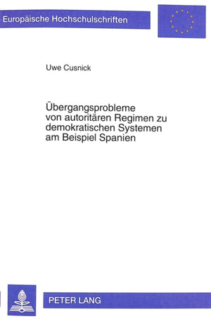 Uebergangsprobleme von autoritaeren Regimen zu demokratischen Systemen am Beispiel Spanien
