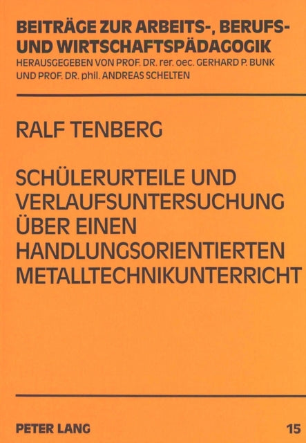 Book cover of: Schuelerurteile und Verlaufsuntersuchung ueber einen handlungsorientierten Metalltechnikunterricht