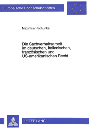 Die Sachverhaltsarbeit im deutschen, italienischen, franzoesischen und US-amerikanischen Recht