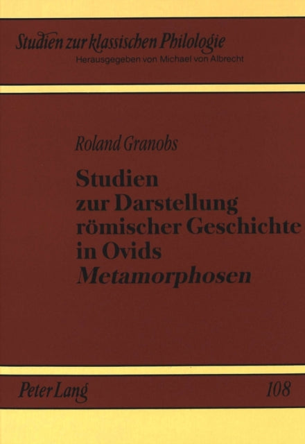 Book cover of: Studien zur Darstellung roemischer Geschichte in Ovids «Metamorphosen»
