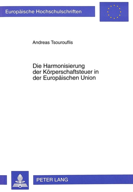 Book cover of: Die Harmonisierung der Koerperschaftsteuer in der Europaeischen Union