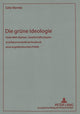 Book cover of: Die gruene Ideologie