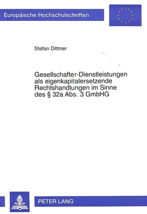 Gesellschafter-Dienstleistungen als eigenkapitalersetzende Rechtshandlungen im Sinne des  32a Abs. 3 GmbHG