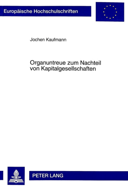 Book cover of: Organuntreue zum Nachteil von Kapitalgesellschaften. By: Jochen Kaufmann