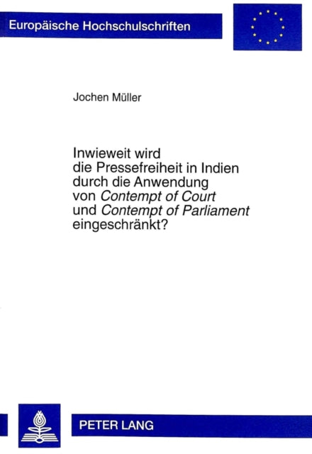 Book cover of: Inwieweit Wird Die Pressefreiheit in Indien Durch Die Anwendung Von «Contempt of Court» Und «Contempt of Parliament» Eingeschraenkt?