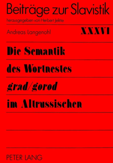 Book cover of: Die Semantik des Wortnestes «grad/gorod» im Altrussischen