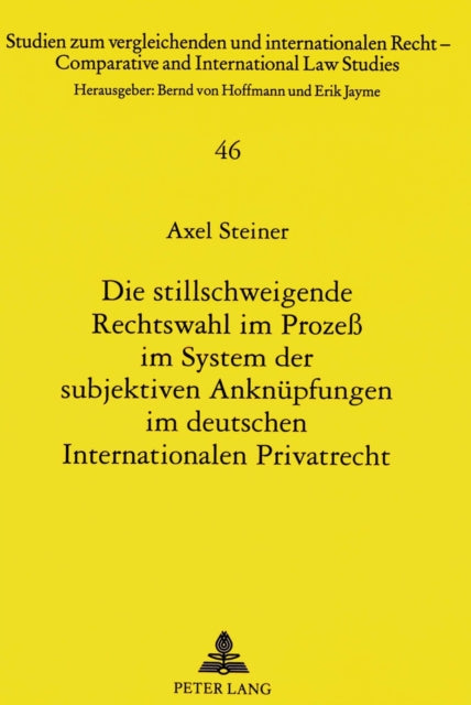 Book cover of: Die stillschweigende Rechtswahl im Proze im System der subjektiven Anknuepfungen im deutschen Internationalen Privatrecht