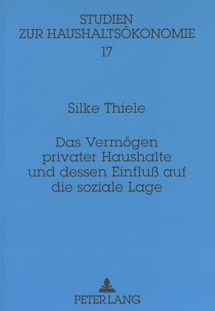 Book cover of: Das Vermoegen privater Haushalte und dessen Einflu auf die soziale Lage. By: Silke Thiele