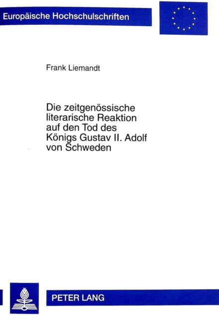 Book cover of: Die Zeitgenoessische Literarische Reaktion Auf Den Tod Des Koenigs Gustav II. Adolf Von Schweden