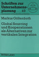 Book cover of: Global Sourcing und Kooperationen als Alternativen zur vertikalen Integration. By: Markus Goltenboth