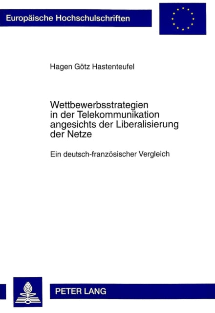 Book cover of: Wettbewerbsstrategien in der Telekommunikation angesichts der Liberalisierung der Netze. By: Hagen Gotz Hastenteufel