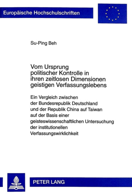 Book cover of: Vom Ursprung politischer Kontrolle in ihren zeitlosen Dimensionen geistigen Verfassungslebens. By: Su-Ping Beh