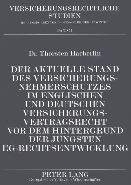 Book cover of: Der aktuelle Stand des Versicherungsnehmerschutzes im englischen und deutschen Versicherungsvertragsrecht vor dem Hintergrund der juengsten EG-Rechtsentwicklung