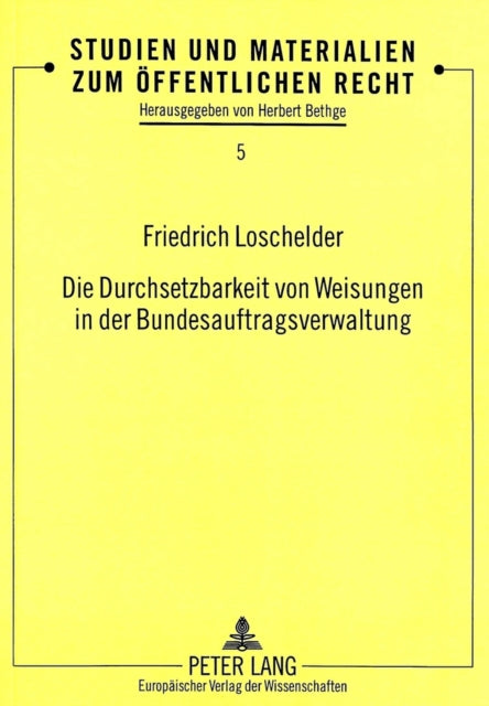 Book cover of: Die Durchsetzbarkeit von Weisungen in der Bundesauftragsverwaltung