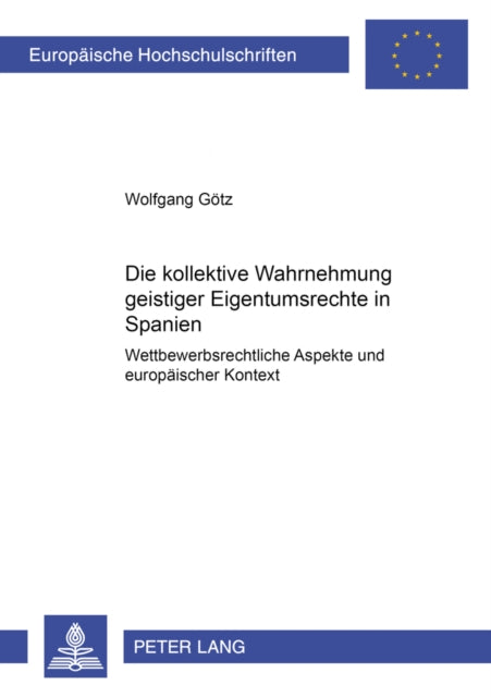 Book cover of: Die Kollektive Wahrnehmung Geistiger Eigentumsrechte in Spanien