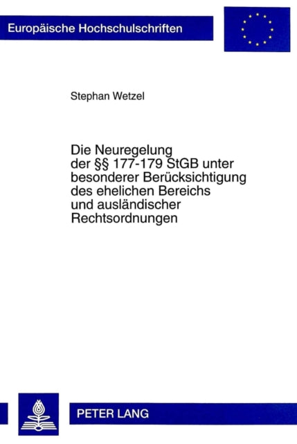 Book cover of: Die Neuregelung der  177-179 StGB unter besonderer Beruecksichtigung des ehelichen Bereichs und auslaendischer Rechtsordnungen