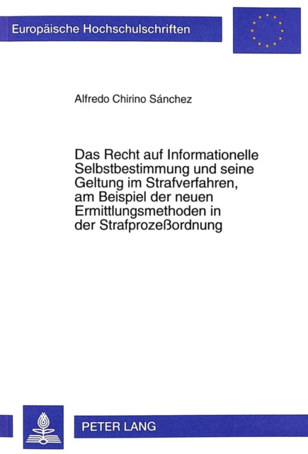 Book cover of: Recht Auf Informationelle Selbstbestimmung Und Seine Geltung Im Strafverfahren, Am Beispiel Der Neuen Ermittlungsmethoden in Der Strafprozeßordnung