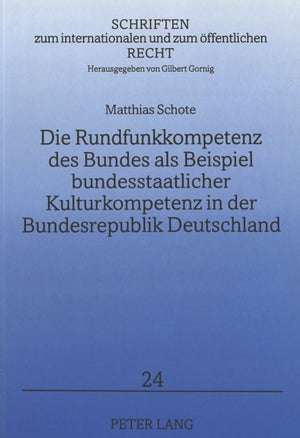 Die Rundfunkkompetenz des Bundes als Beispiel bundesstaatlicher Kulturkompetenz in der Bundesrepublik Deutschland