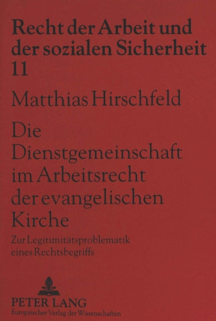 Book cover of: Die Dienstgemeinschaft im Arbeitsrecht der evangelischen Kirche. By: Matthias Hirschfeld