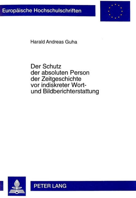 Book cover of: Schutz Der Absoluten Person Der Zeitgeschichte VOR Indiskreter Wort- Und Bildberichterstattung