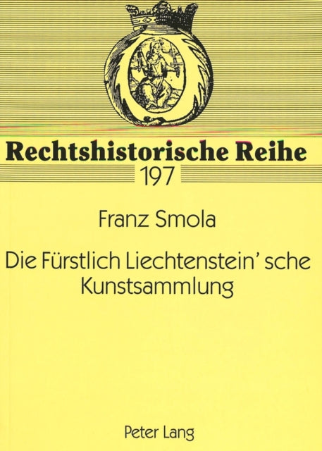 Book cover of: Die Fuerstlich Liechtenstein'sche Kunstsammlung. By: Franz Smola