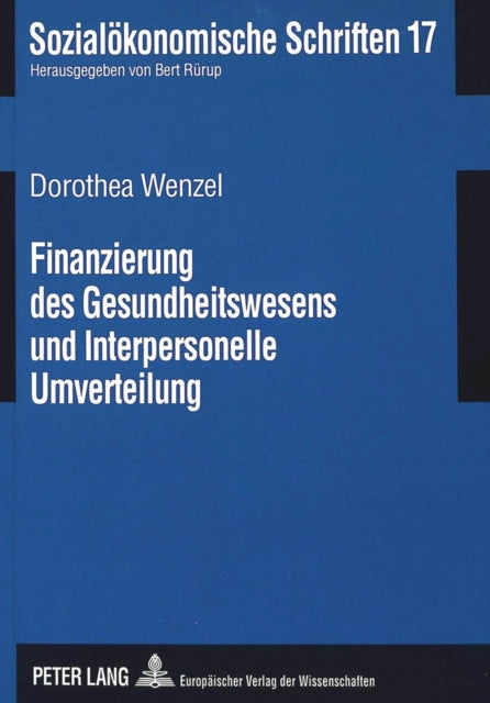 Book cover of: Finanzierung des Gesundheitswesens und Interpersonelle Umverteilung. By: Dorothea Wenzel