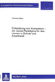 Book cover of: Entwicklung von Kompetenz - ein neues Paradigma fuer das Lernen in Schule und Arbeitswelt. By: Charles Max