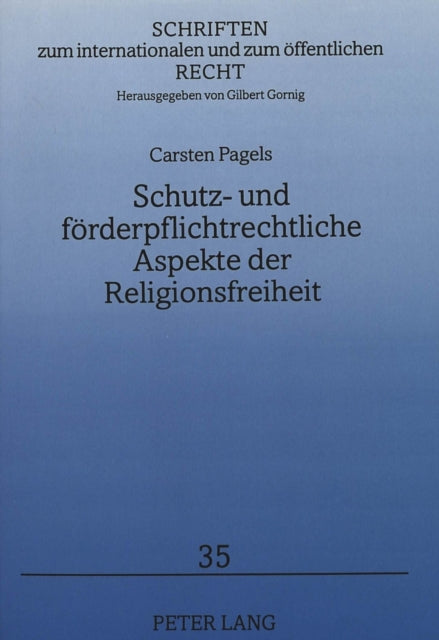 Book cover of: Schutz- und foerderpflichtrechtliche Aspekte der Religionsfreiheit. By: Carsten Pagels