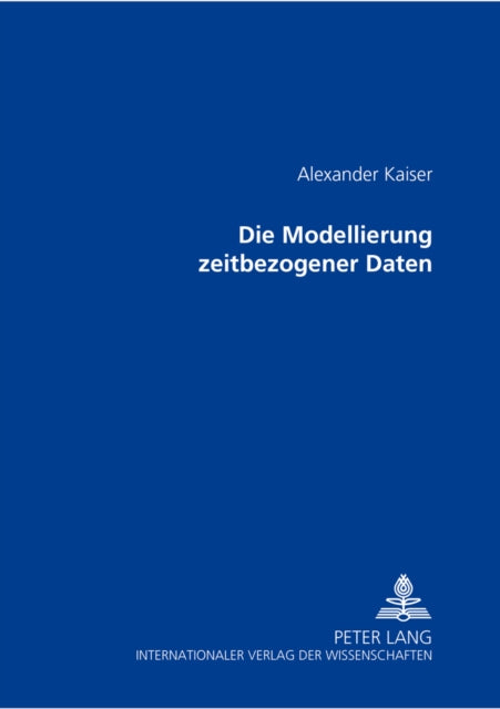 Book cover of: Die Modellierung zeitbezogener Daten. By: Alexander Kaiser