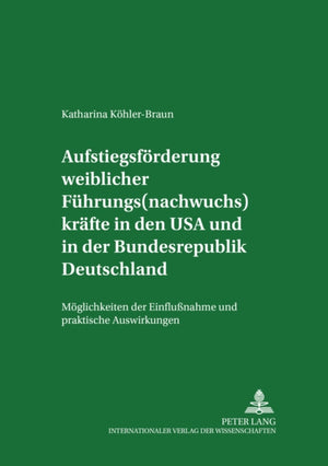 Aufstiegsfoerderung weiblicher Fuehrungs(nachwuchs)kraefte in den USA und in der Bundesrepublik Deutschland