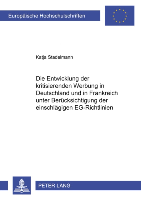 Book cover of: Entwicklung Der Kritisierenden Werbung in Deutschland Und in Frankreich Unter Beruecksichtigung Der Einschlaegigen Eg-Richtlinien
