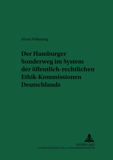 Book cover of: Der Hamburger Sonderweg Im System Der Oeffentlich-Rechtlichen Ethik-Kommissionen Deutschlands