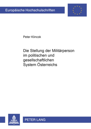 Die Stellung der Militaerperson im politischen und gesellschaftlichen System Oesterreichs
