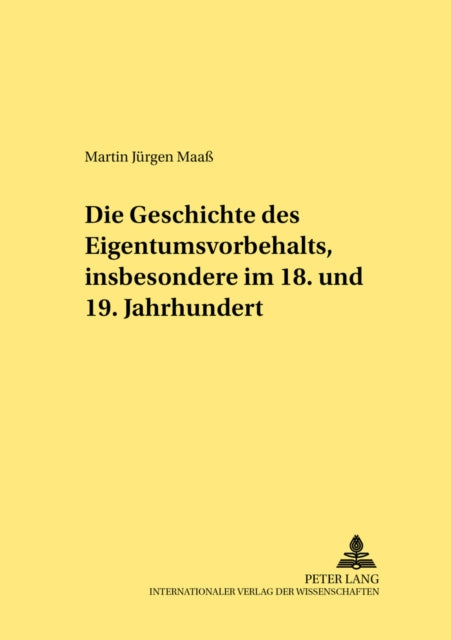 Book cover of: Die Geschichte des Eigentumsvorbehalts, insbesondere im 18. und 19. Jahrhundert