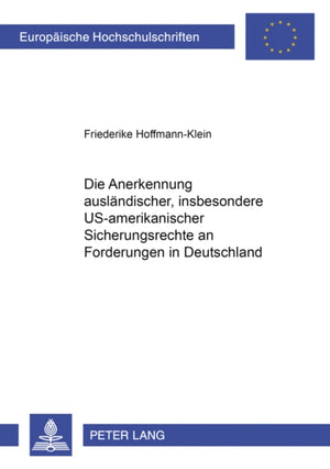 Die Anerkennung Auslaendischer, Insbesondere Us-Amerikanischer Sicherungsrechte an Forderungen in Deutschland