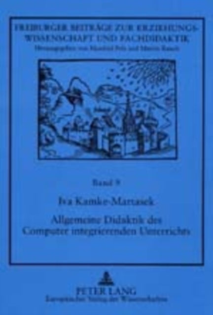 Book cover of: Allgemeine Didaktik des Computer integrierenden Unterrichts. By: Iva Kamke-Martasek