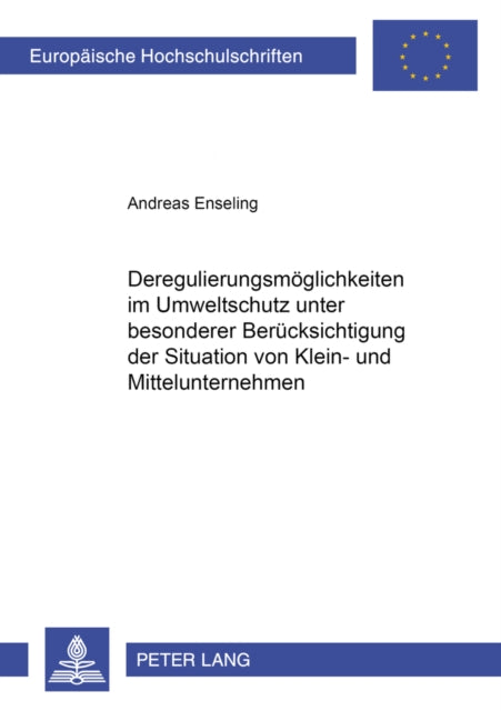 Book cover of: Deregulierungsmoeglichkeiten Im Umweltschutz Unter Besonderer Beruecksichtigung Der Situation Von Klein- Und Mittelunternehmen. By: Andreas Enseling
