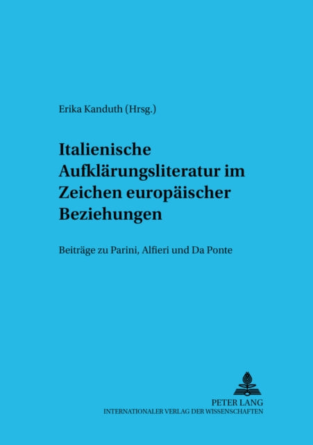 Book cover of: Italienische Aufklaerungsliteratur im Zeichen europaeischer Beziehungen. By: Erika Kanduth