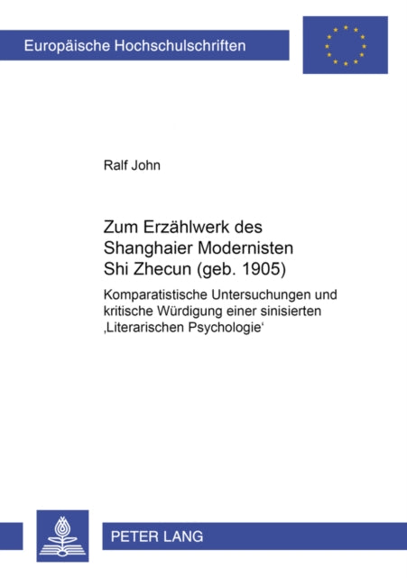 Book cover of: Zum Erzaehlwerk des Shanghaier Modernisten Shi Zhecun (geb. 1905)