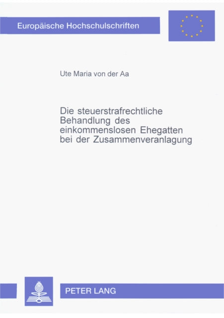 Book cover of: Die Steuerstrafrechtliche Behandlung Des Einkommenslosen Ehegatten Bei Der Zusammenveranlagung