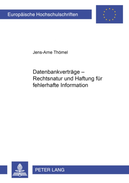 Book cover of: Datenbankvertraege - Rechtsnatur Und Haftung Fuer Fehlerhafte Information. By: Jens-Arne Thomel