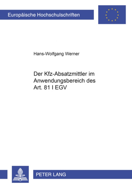 Book cover of: Der Kfz-Absatzmittler Im Anwendungsbereich Des Art. 81 I Egv. By: Hans-Wolfgang Werner