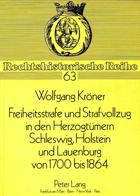 Book cover of: Freiheitsstrafe Und Strafvollzug in Den Herzogtuemern Schleswig, Holstein Und Lauenburg Von 1700 Bis 1864