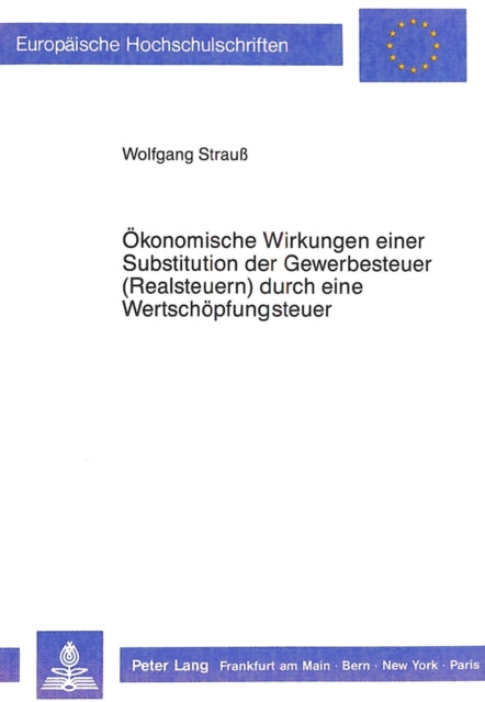 Book cover of: Oekonomische Wirkungen einer Substitution der Gewerbesteuern (Realsteuern) durch eine Wertschoepfungsteuer