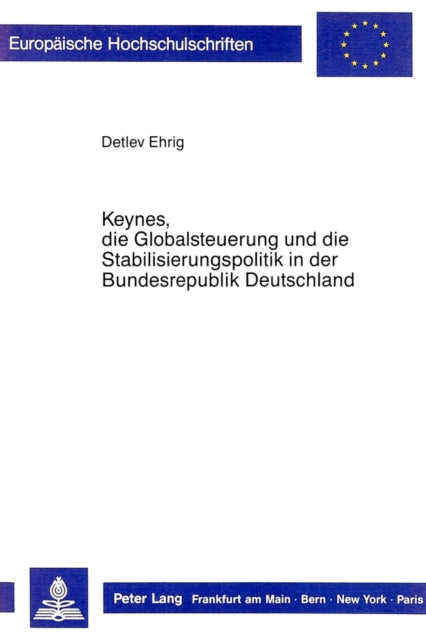 Book cover of: Keynes, die Globalsteuerung und die Stabilisierungspolitik in der Bundesrepublik Deutschland