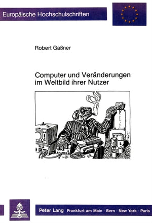 Computer und Veraenderungen im Weltbild ihrer Nutzer