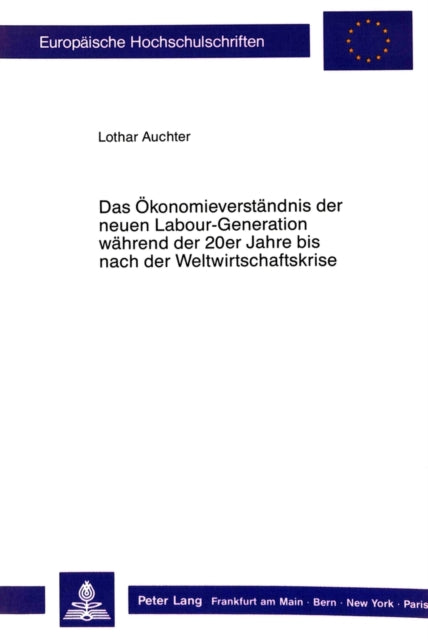 Book cover of: Das Oekonomieverstaendnis der neuen Labour-Generation waehrend der 20er Jahre bis nach der Weltwirtschaftskrise.